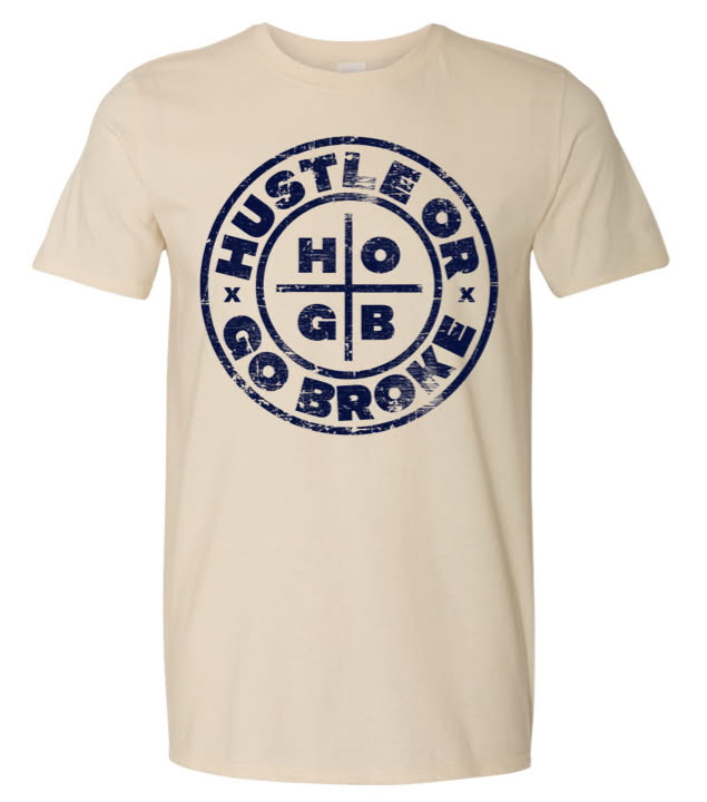 Hustle or Go Broke - Off White T-shirt