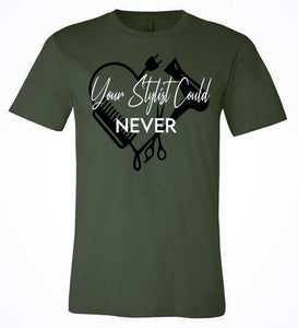 Your Stylist Could Never - Olive Green