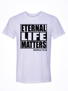 Eternal Life Matters - White